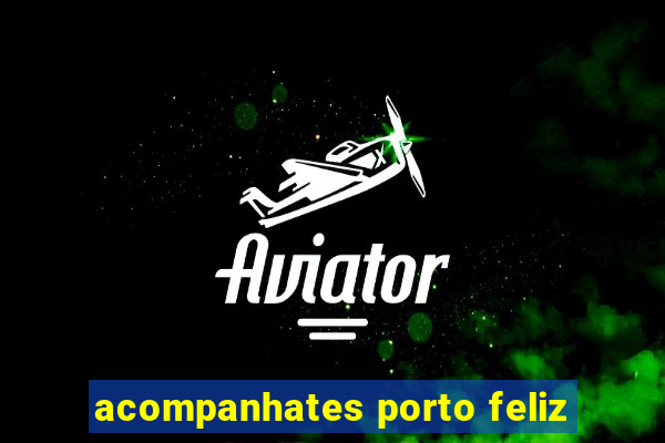 acompanhates porto feliz